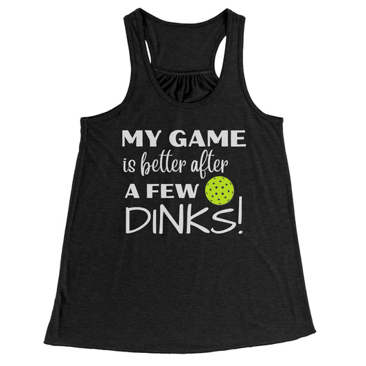 Dizzy Pickle My Game is Better After A Few Dinks W Women's Pickleball Flowy Raceback Tank